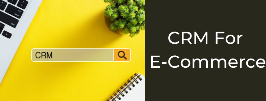 CRM for eCommerce: The Comprehensive Guide for 2024